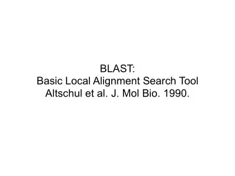 BLAST:  Basic Local Alignment Search Tool   Altschul et al. J. Mol Bio. 1990.  Hashing  A