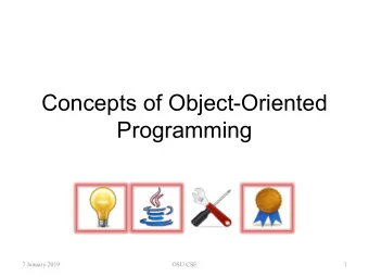 Concepts of Object-Oriented  Programming  7 January 2019  OSU CSE  1  Recall...  Standard  extends
