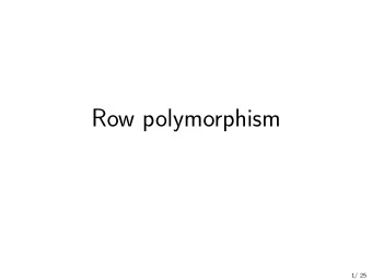 Row polymorphism  1/ 25  Record operations 2. Extend a record with a field ( extend ) 3. Access the