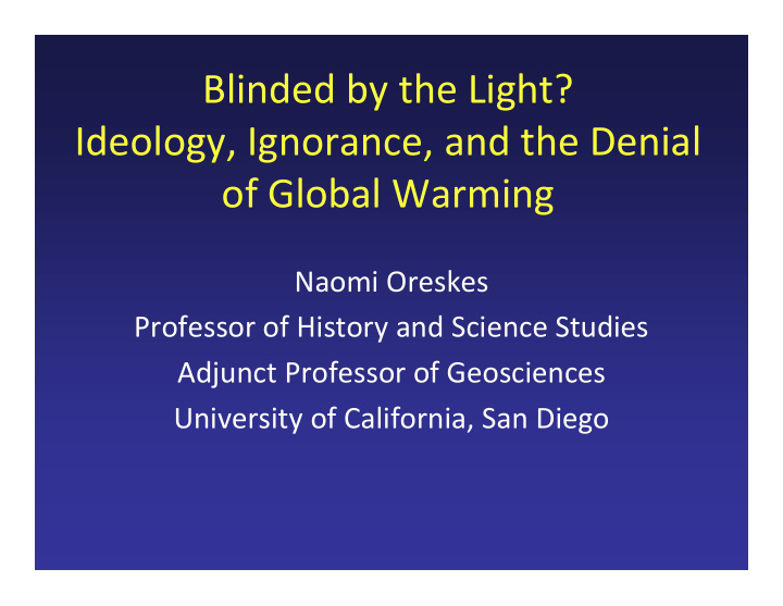 blinded by the light ideology ignorance and the denial of