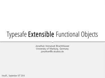 Typesafe Extensible Functional Objects  J  o  n  a  t  h  a  n  I  m  m  a  n  u  e  l  B  r  a  c