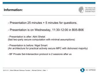 Information:  - Presentation 25 minutes + 5 minutes for questions.  - Presentation is on Wednesday,