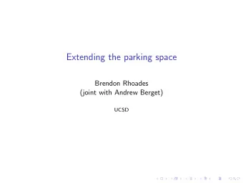 Extending the parking space  Brendon Rhoades  (joint with Andrew Berget)  UCSD  Parking Functions