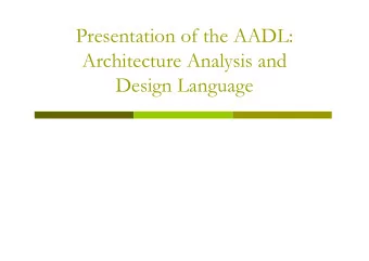 Presentation of the AADL:  Architecture Analysis and  Design Language  Outline 1. AADL a quick