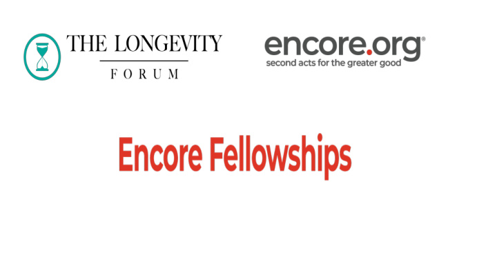 encore fellows uk launches today join the encore fellows