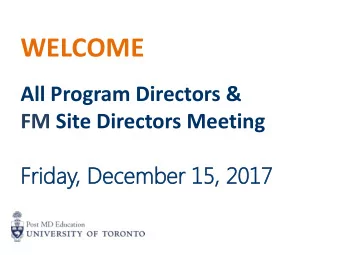 WELCOME  All Program Directors &amp;  FM Site Directors Meeting  Fr  Frid  iday  ay,  , Dec
