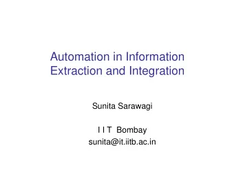 AutomationinInformation  ExtractionandIntegration  SunitaSarawagi