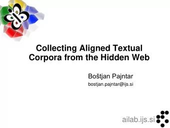Collecting Aligned Textual  Corpora from the Hidden Web Botjan Pajntar  bostjan.pajntar@ijs.si