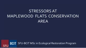 STRESSORS AT  MAPLEWOOD  FLATS  CONSERVATION  AREA  SFU-BCIT MSc in Ecological Restoration Program