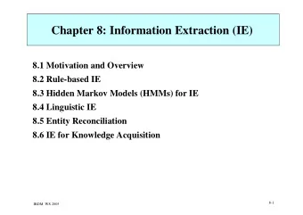 Chapter 8: Information Extraction (IE)  8.1 Motivation and Overview  8.2 Rule-based IE  8.3 Hidden