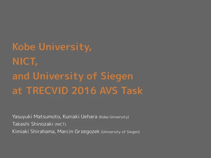 kobe university nict and university of siegen at trecvid