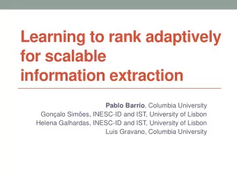 for scalable information extraction Pablo Barrio , Columbia University  Gonalo Simes, INESC-ID