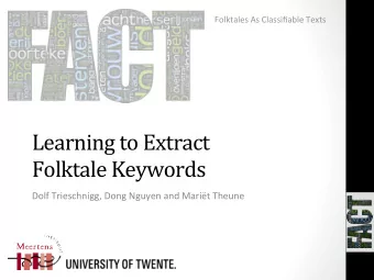Learning  to  Extract    Folktale  Keywords    Dolf  Trieschnigg,  Dong
