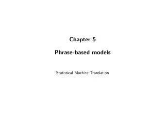 Chapter 5  Phrase-based models  Statistical Machine Translation  Motivation  Word-Based Models