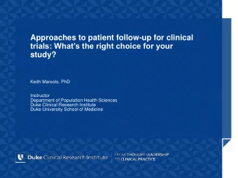 Approaches to patient follow-up for clinical  trials: Whats the right choice for your  study?
