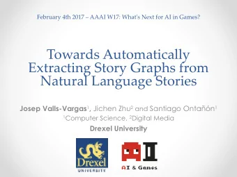 Towards Automatically  Extracting Story Graphs from  Natural Language Stories Josep Valls-Vargas 1