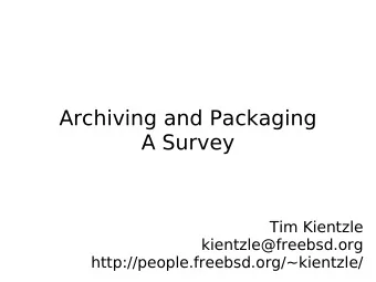 Archiving and Packaging  A Survey  Tim Kientzle  kientzle@freebsd.org