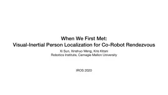 When We First Met:  Visual-Inertial Person Localization for Co-Robot Rendezvous Xi Sun, Xinshuo