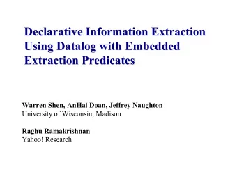 Declarative Information Extraction  Declarative Information Extraction  Using Datalog  Datalog with