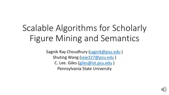 Scalable Algorithms for Scholarly  Figure Mining and Semantics  Sagnik Ray Choudhury