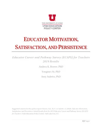 E DUCATOR M OTIVATION , S ATISFACTION , AND P ERSISTENCE  Educator Career and Pathway Survey
