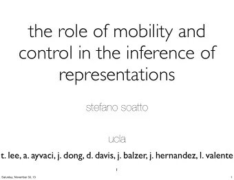 the role of mobility and  control in the inference of  representations  stefano soatto  ucla  t.