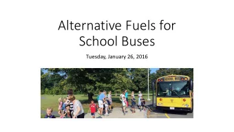 Alternative  Fuels  for    School  Buses    Tuesday,  January  26,  2016