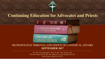 Continuing Education for Advocates and Priests  METROPOLITAN TRIBUNAL AND OFFICE OF CANONICAL