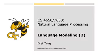 Language Modeling (2)  Diyi Yang  Many slides from Dan Jurafsky and Jason Esiner  1  Recap: