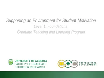 Supporting an Environment for Student Motivation  Level 1: Foundations  Graduate Teaching and