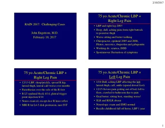 75 yo Acute/Chronic LBP +  Right Leg Pain  RAIN 2017:  Challenging Cases   LBP and right