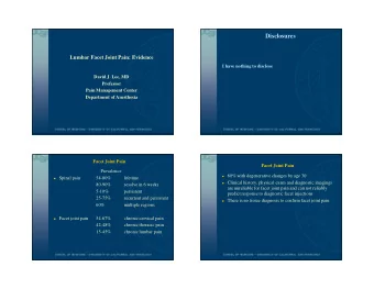 5/31/2013  Disclosures  Lumbar Facet Joint Pain: Evidence  I have nothing to disclose  David J.