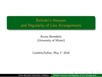 Balinskis theorem  and Regularity of Line Arrangements  Bruno Benedetti  (University of Miami)
