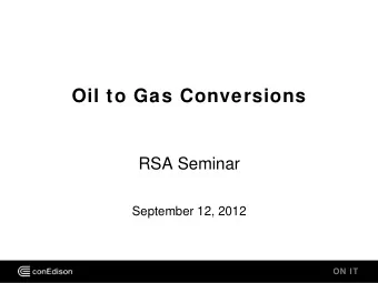 Oil to Gas Conversions  RSA Seminar  September 12, 2012 ON IT  Agenda  Key Growth Drivers