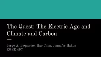 The Quest: The Electric Age and  Climate and Carbon  Jorge A. Baquerizo, Hao Chen, Jennafer Hakun