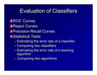 Evaluation of Classifiers  Evaluation of Classifiers  ROC Curves  ROC Curves  Reject Curves  Reject
