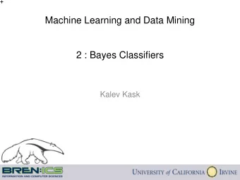 Machine Learning and Data Mining  2 : Bayes Classifiers  Kalev Kask  A basic classifier