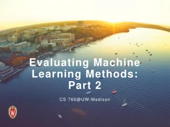 Learning Methods:  Part 2  CS 760@UW-Madison  Goals for the last lecture  you should understand the