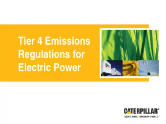 Tier 4 Emissions  Regulations for  Electric Power  Notice    The following material represents
