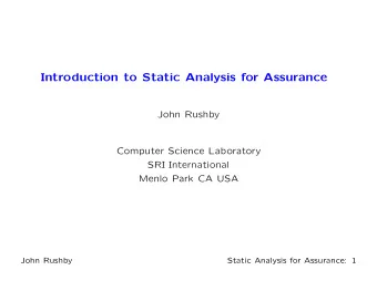 Introduction to Static Analysis for Assurance  John Rushby  Computer Science Laboratory  SRI