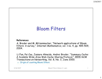 Bloom Filters  References  A. Broder and M. Mitzenmacher, Network applications of Bloom  A.