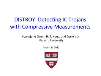 DISTROY:  Detec-ng  IC  Trojans    with  Compressive  Measurements