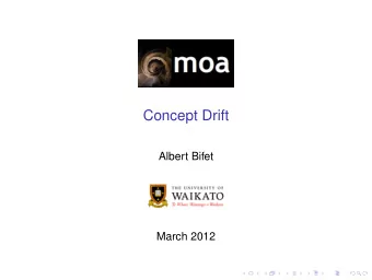 Concept Drift  Albert Bifet  March 2012  COMP423A/COMP523A Data Stream Mining  Outline  1.