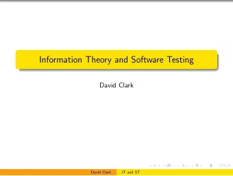 Information Theory and Software Testing  David Clark  David Clark  IT and ST  Papers Squeeziness: A