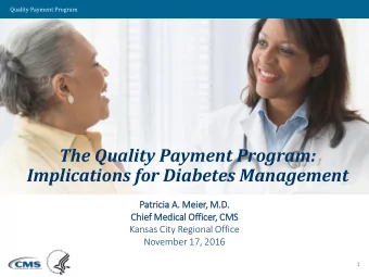 The Quality Payment Program:  Implications for Diabetes Management  Patric  tricia A.  A. Meie