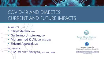 CURRENT AND FUTURE IMPACTS  PANELISTS:  Carlos del Rio, MD  Guillermo Umpierrez, MD