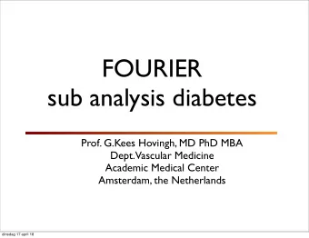 FOURIER  sub analysis diabetes  Prof. G.Kees Hovingh, MD PhD MBA  Dept.  Vascular Medicine