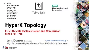 HyperX Topology  First At-Scale Implementation and Comparison  to the Fat-Tree  Outline  5-min