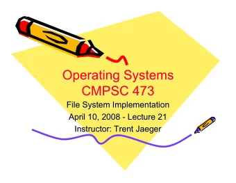 Operating Systems  Operating Systems  CMPSC 473  CMPSC 473  File System  Implementation
