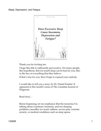 Does Excessive Sleep  Cause Insomnia,  Depression and  Fatigue?  Thank you for inviting me.  I hope